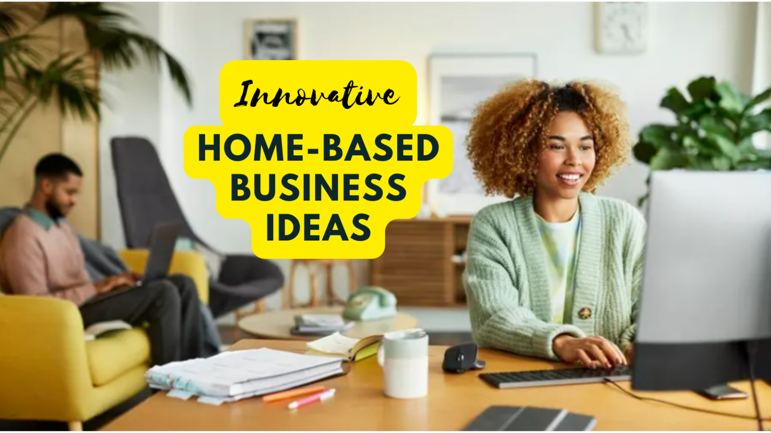 Innovative Home-based Business Ideas