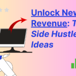 Unlock New Revenue - Top Side Hustle Ideas