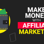 How To Make Money with Affiliate Marketing